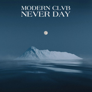 ดาวน์โหลดและฟังเพลง Never Day พร้อมเนื้อเพลงจาก Modern Clvb