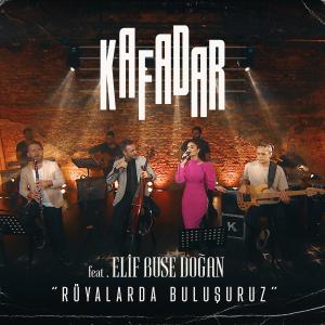 收聽Kafadar的Rüyalarda Buluşuruz歌詞歌曲