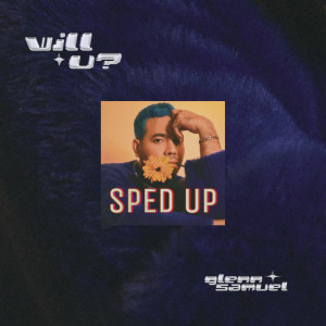 Album Will U? (Sped Up) oleh Glenn Samuel