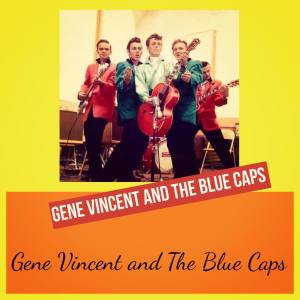 Gene Vincent and The Blue Caps的專輯Gene Vincent and The Blue Caps