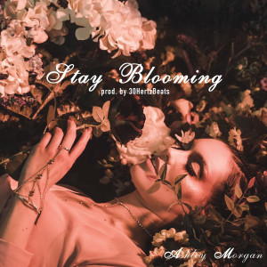 Listen to Stay Blooming song with lyrics from Ashley Morgan