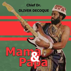 收聽Chief Dr. Oliver Decoque的Mama and Papa歌詞歌曲