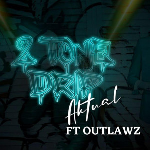 2 Tone Drip dari The Outlawz