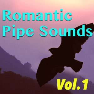 Romantic Pipe Sounds, Vol. 1