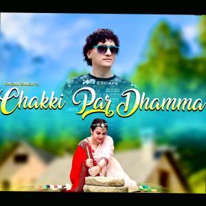 ดาวน์โหลดและฟังเพลง Chakki Par Dhamma พร้อมเนื้อเพลงจาก Gagan Singh