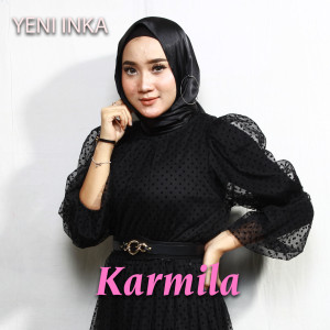 Listen to Karmila song with lyrics from Yeni Inka
