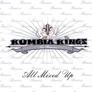 Kumbia Kings的專輯All Mixed Up - Los Remixes
