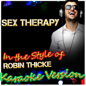 ดาวน์โหลดและฟังเพลง Sex Therapy (In the Style of Robin Thicke) [Karaoke Version] พร้อมเนื้อเพลงจาก Ameritz - Karaoke