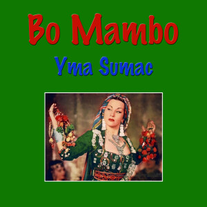 Dengarkan Bo Mambo lagu dari Yma Sumac dengan lirik
