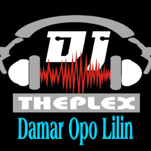 Listen to Damar Opo Lilin song with lyrics from DJ Theplex