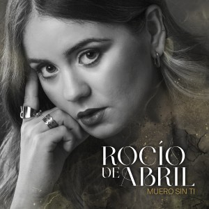 收聽Rocío de Abril的Muero Sin Ti歌詞歌曲