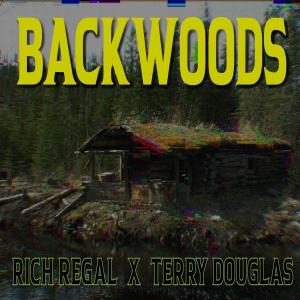 收聽Rich Regal的Backwoods (feat. Terry Douglas) (Radio Edit)歌詞歌曲
