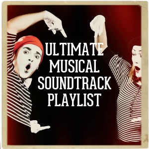 Album Ultimate Musical Soundtrack Playlist oleh Broadway Musicals