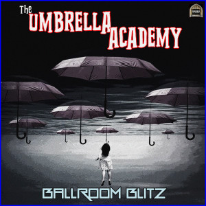 อัลบัม Ballroom Blitz- The Umbrella Academy ศิลปิน Alixandrea Corvyn