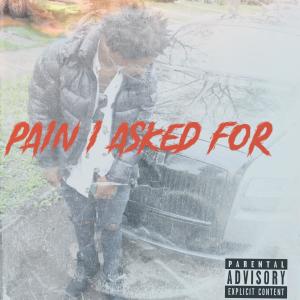 Album PAIN I ASKED FOR (Explicit) from J Dub