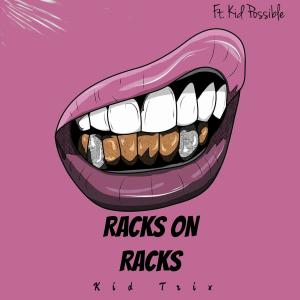 收聽Kid Trix的Racks on Racks (feat. Kidd Possible)歌詞歌曲