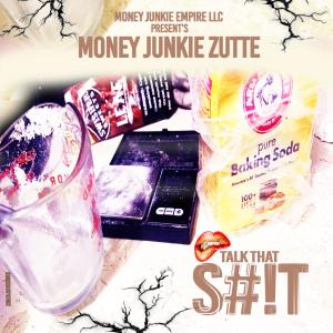 MoneyJunkie Zutte的專輯Talk That S#!T (Explicit)