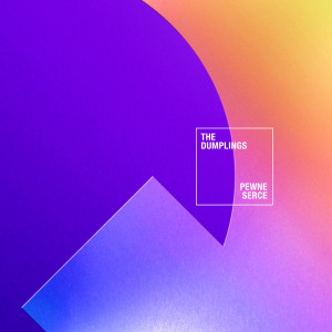 ดาวน์โหลดและฟังเพลง Pewne serce พร้อมเนื้อเพลงจาก The Dumplings