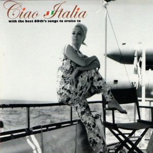 อัลบัม Ciao Italia (With the best 60th's songs to cruise to) ศิลปิน Various Artists