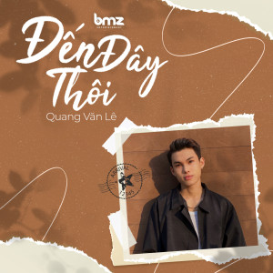 Listen to Đến Đây Thôi song with lyrics from Quang Văn Lê