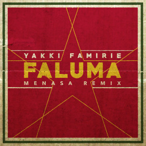 อัลบัม Faluma (Menasa Remix) ศิลปิน Yakki Famirie