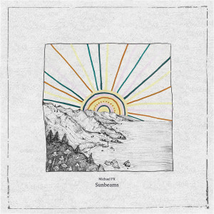 Listen to Sunbeams song with lyrics from Michael FK