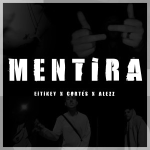 收听CORTÉS的Mentira (Explicit)歌词歌曲