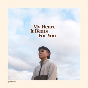 收聽grentperez的My Heart It Beats for You歌詞歌曲