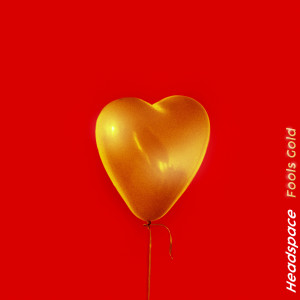 Listen to Fool's Gold song with lyrics from Headspace