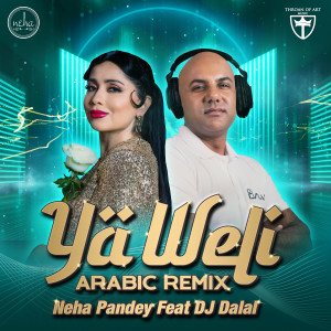 Dengarkan lagu Ya Weli (Arabic Remix) nyanyian Neha Pandey dengan lirik