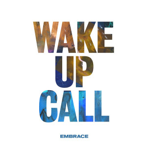 收聽Embrace的Wake up Call歌詞歌曲