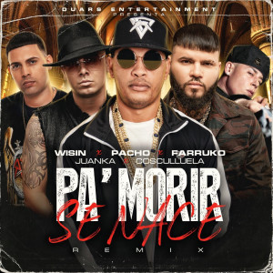 Pa' Morir Se Nace (feat. Wisin, Juanka) [Remix]