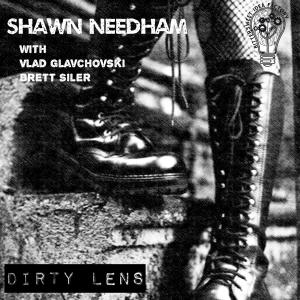 ดาวน์โหลดและฟังเพลง Dirty Lens(with Vlad Glavchovski & Brett Siler) พร้อมเนื้อเพลงจาก Shawn Needham
