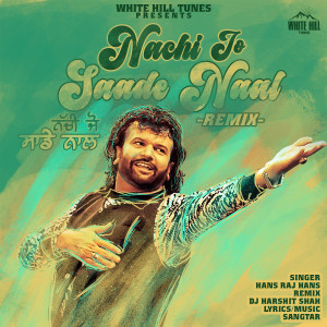 ดาวน์โหลดและฟังเพลง Nachi Jo Saade Naal (Remix) พร้อมเนื้อเพลงจาก Hans Raj Hans