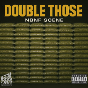 Listen to Double Those (Explicit) song with lyrics from NBNF SCENE