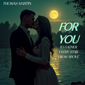 Listen to For You I´D Gather Every Star from Above song with lyrics from Thomas Martin