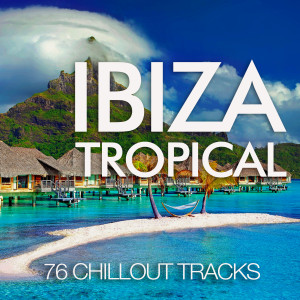 อัลบัม Ibiza Tropical (76 Chillout Tracks) ศิลปิน Various Artists