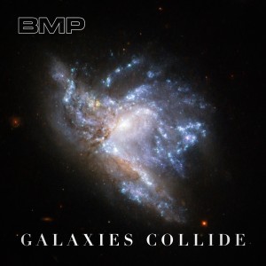 BMP的專輯Galaxies Collide