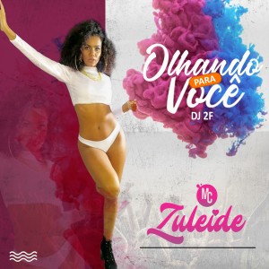 ดาวน์โหลดและฟังเพลง Olhando para Você พร้อมเนื้อเพลงจาก Mc Zuleide