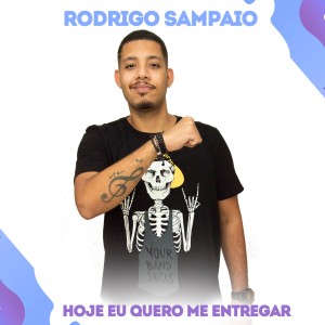 收听Rodrigo Sampaio的Hoje Eu Quero Me Entregar歌词歌曲