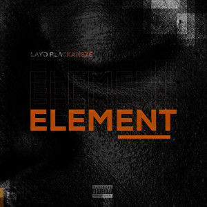 Listen to Element song with lyrics from Layo Blackaneze