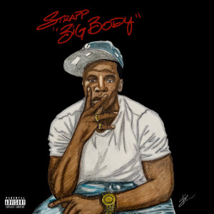 Listen to Big Body (Explicit) song with lyrics from Strapp