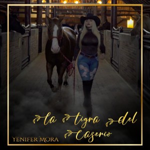 Listen to La Tigra del Caserio song with lyrics from Yenifer Mora