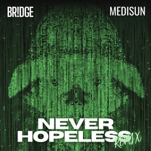 Never Hopeless (Remix) (Explicit) dari BR!DGE