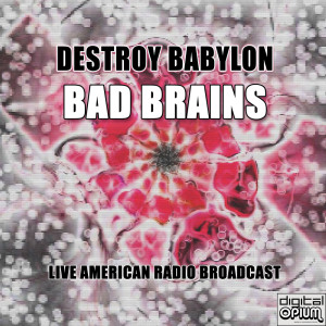 Album Destroy Babylon (Live) oleh Bad Brains