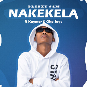 Drizzy Sam (RSA)的專輯Nakekela (feat. Kaymor & Ohp Sage)