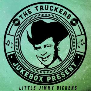 Little Jimmy Dickens的專輯The Truckers Jukebox Present, Little Jimmy Dickens