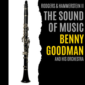 Dengarkan lagu The Sound Of Music nyanyian Benny Goodman Orchestra dengan lirik