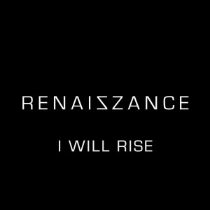 ดาวน์โหลดและฟังเพลง I Will Rise พร้อมเนื้อเพลงจาก RENAISZANCE