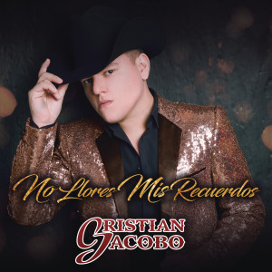 อัลบัม No Llores Mis Recuerdos ศิลปิน Cristian Jacobo